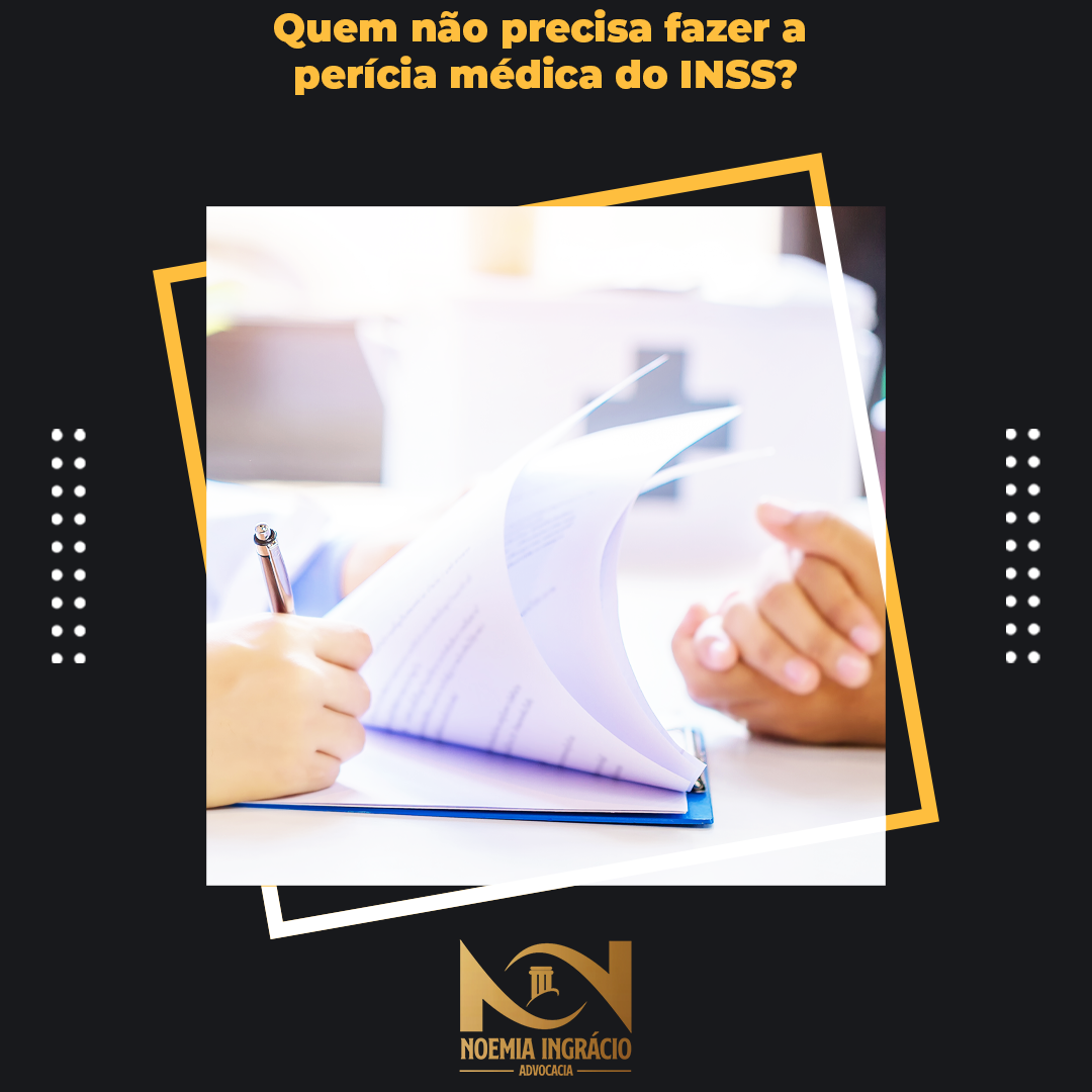 Quem não precisa fazer a perícia médica do INSS